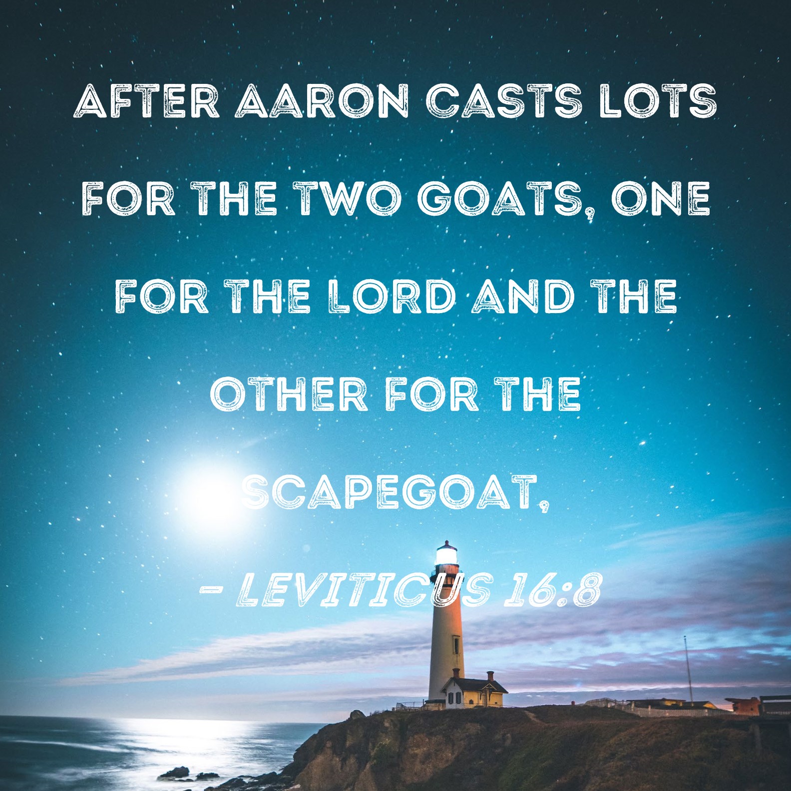 Leviticus 168 After Aaron casts lots for the two goats, one for the