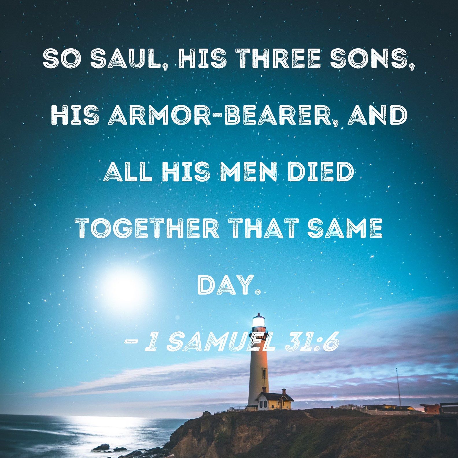 1 Samuel 316 So Saul, his three sons, his armorbearer, and all his