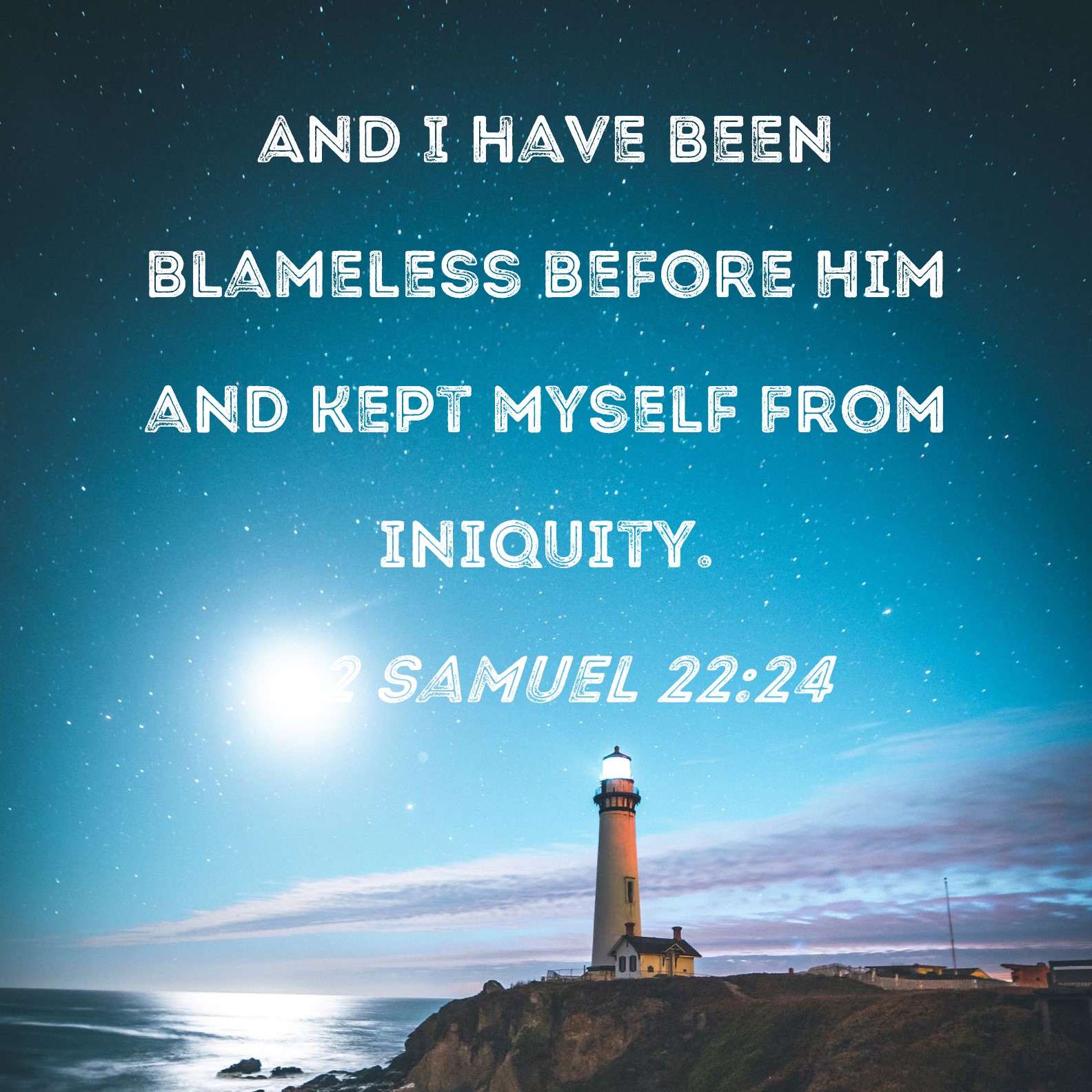 2 Samuel 2224 And I have been blameless before Him and kept myself