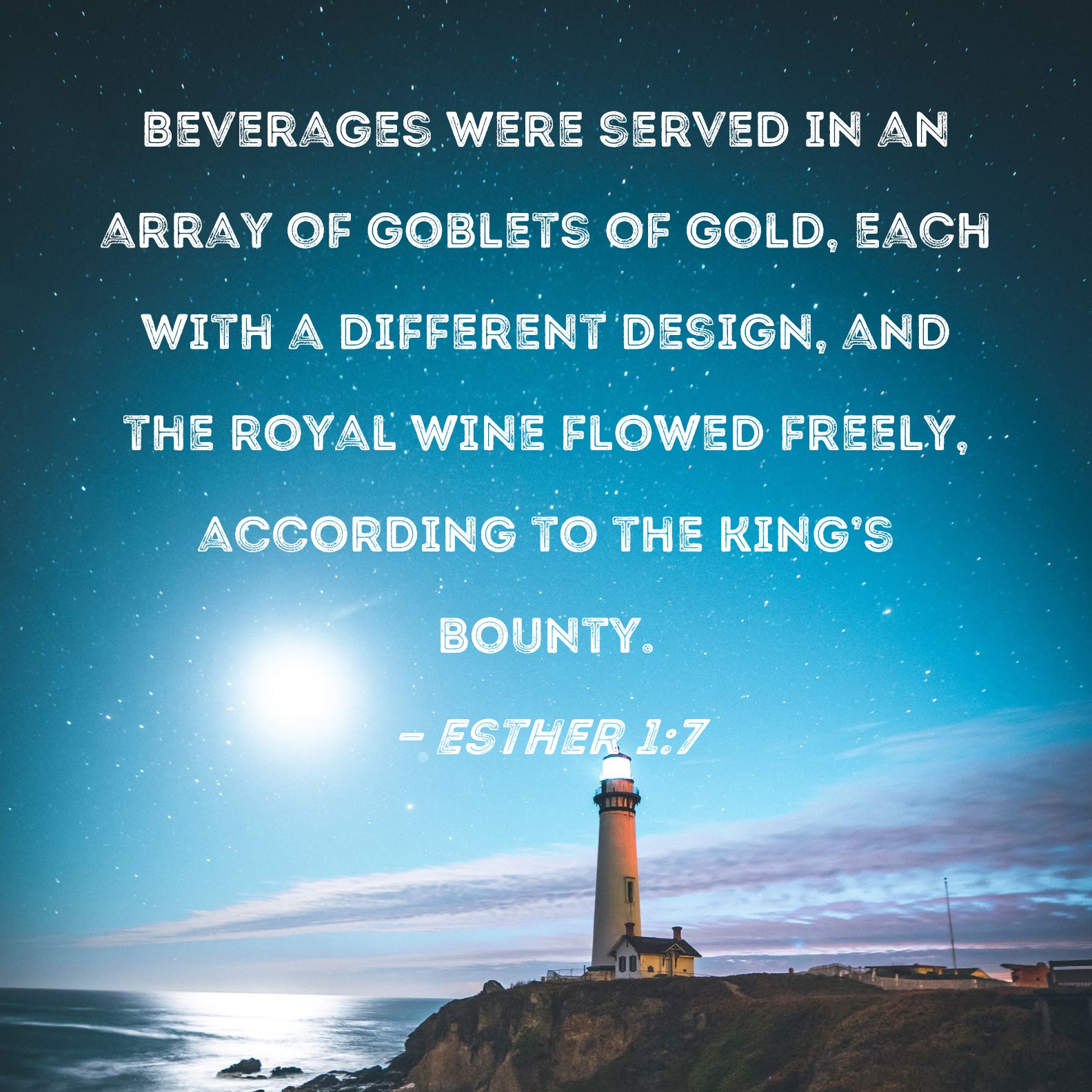 Esther 17 Beverages were served in an array of goblets of gold, each