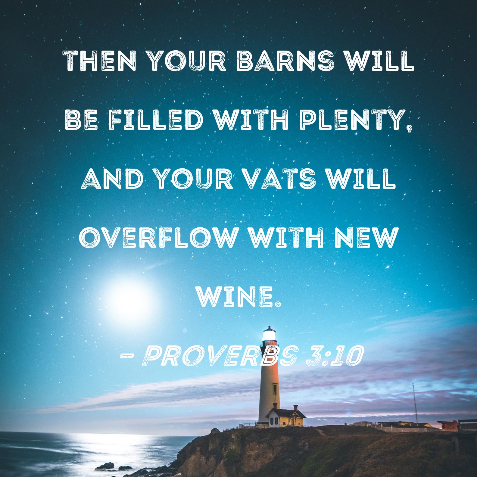 Proverbs 310 then your barns will be filled with plenty, and your vats