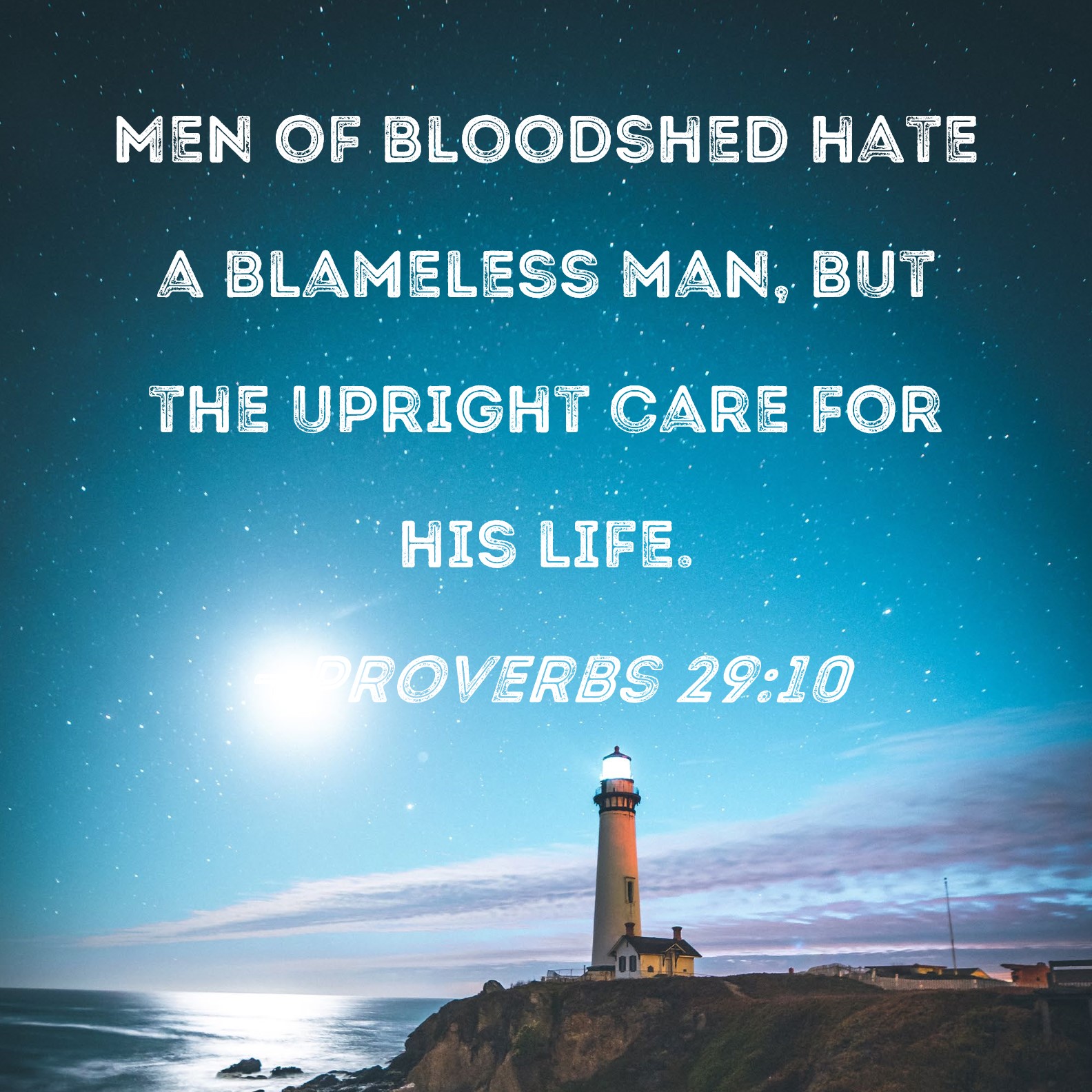 Proverbs 2910 Men of bloodshed hate a blameless man, but the upright