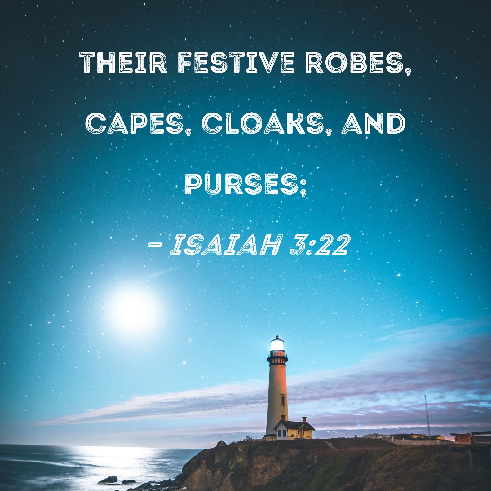 Isaiah 322 their festive robes, capes, cloaks, and purses;