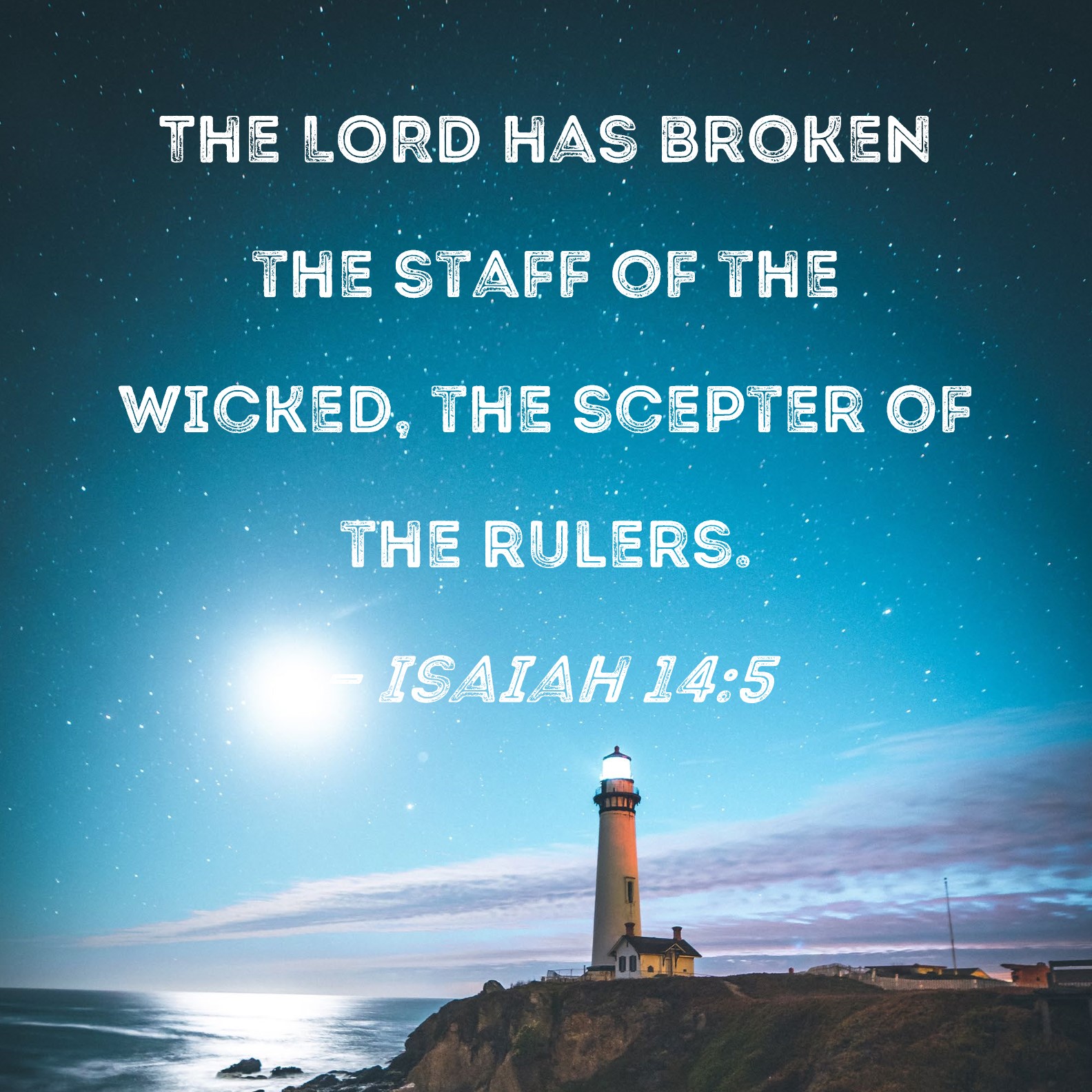 Isaiah 145 The LORD has broken the staff of the wicked, the scepter of