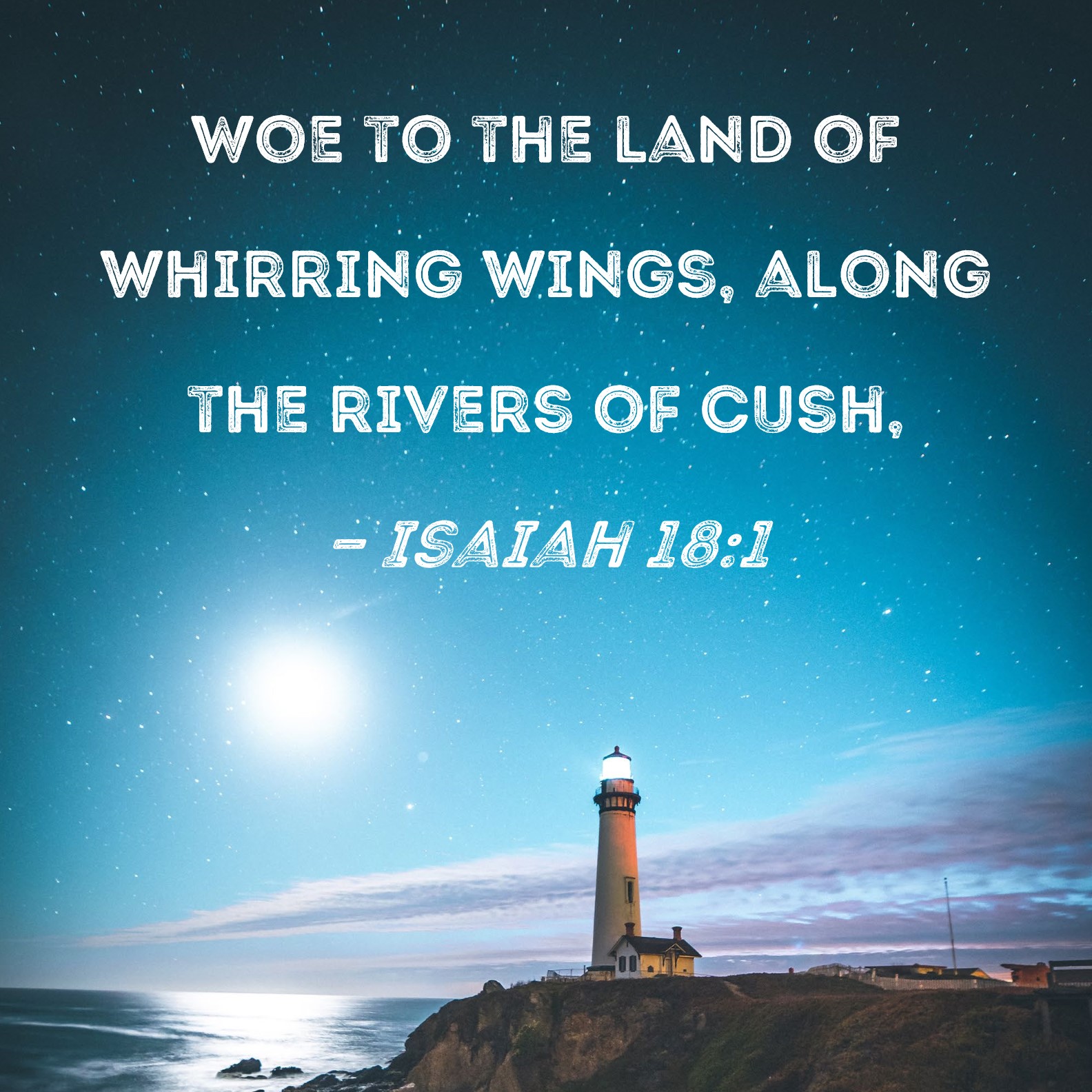 Isaiah 181 Woe to the land of whirring wings, along the rivers of Cush,