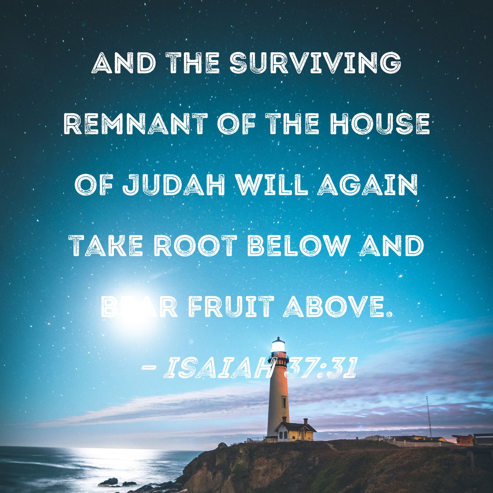 Isaiah 3731 And the surviving remnant of the house of Judah will again