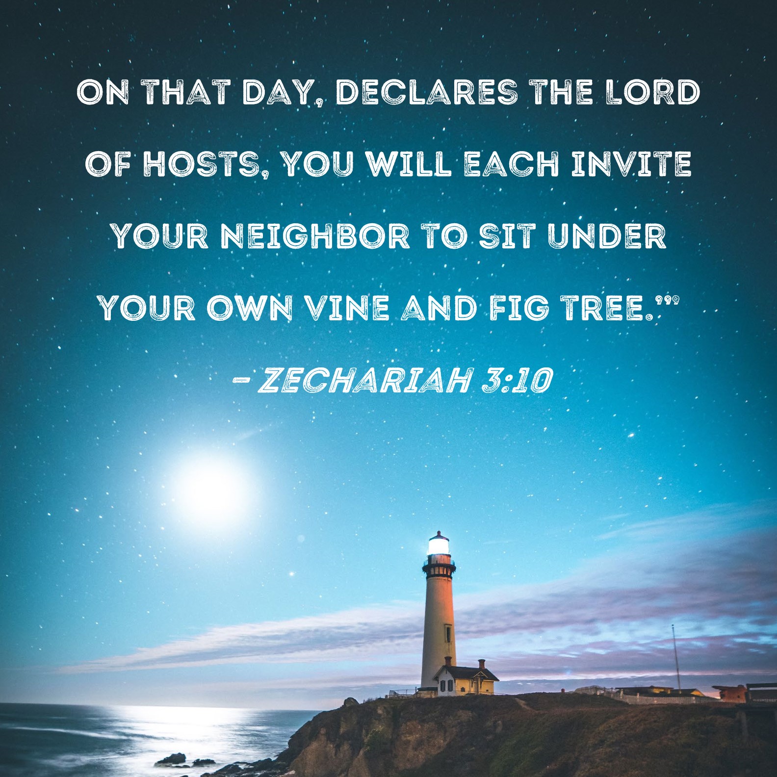 Zechariah 310 On that day, declares the LORD of Hosts, you will each