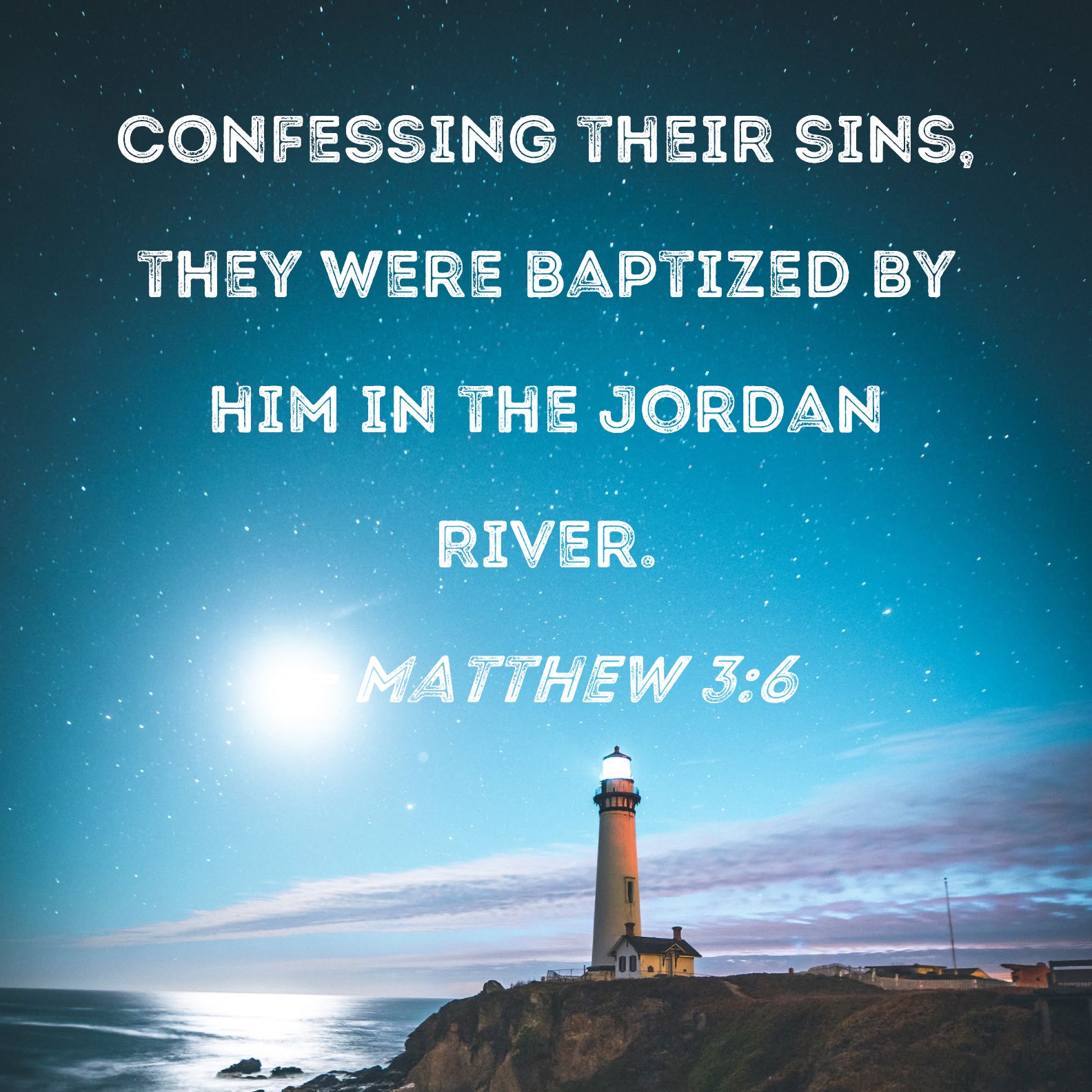 Matthew 36 Confessing their sins, they were baptized by him in the