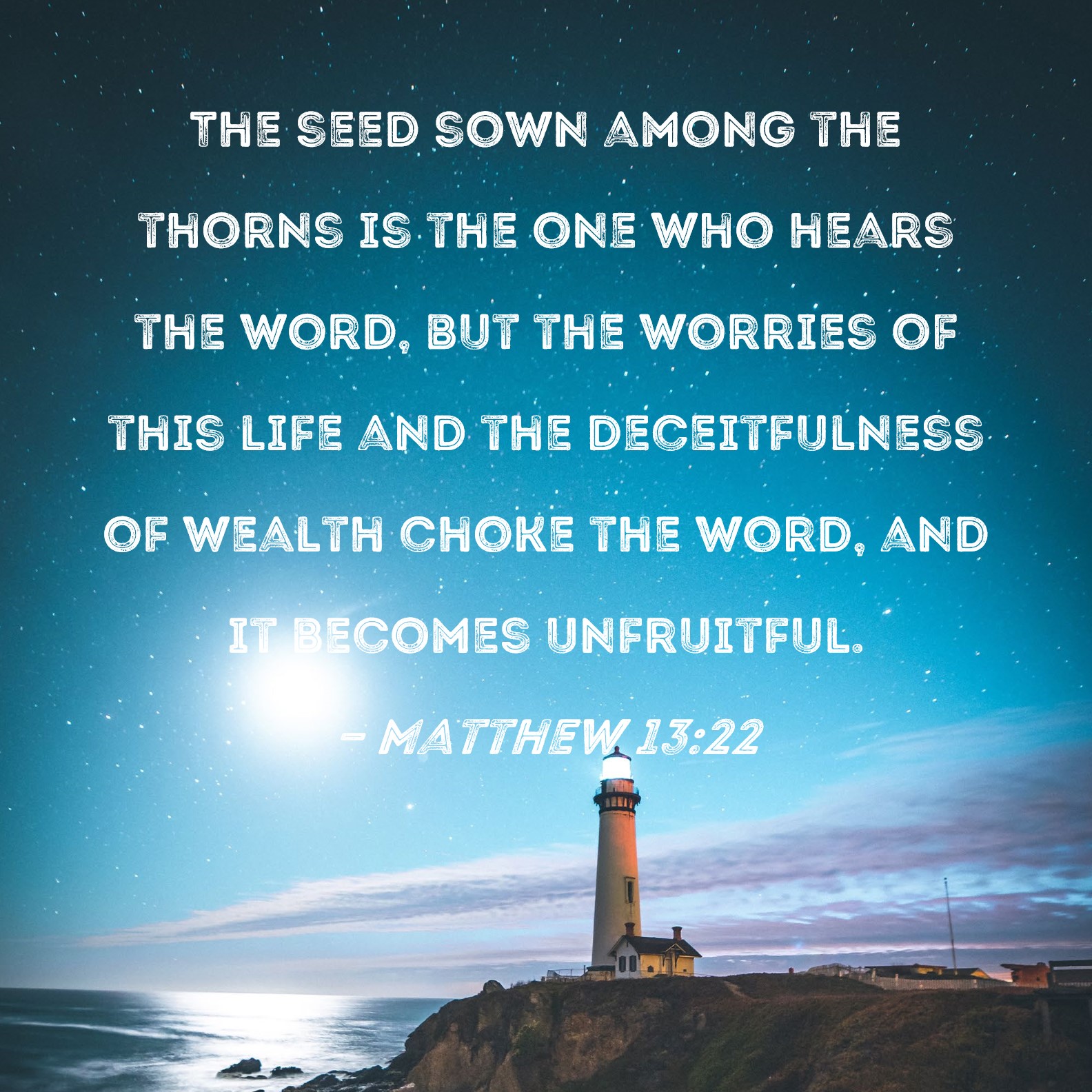 Matthew 1322 The seed sown among the thorns is the one who hears the