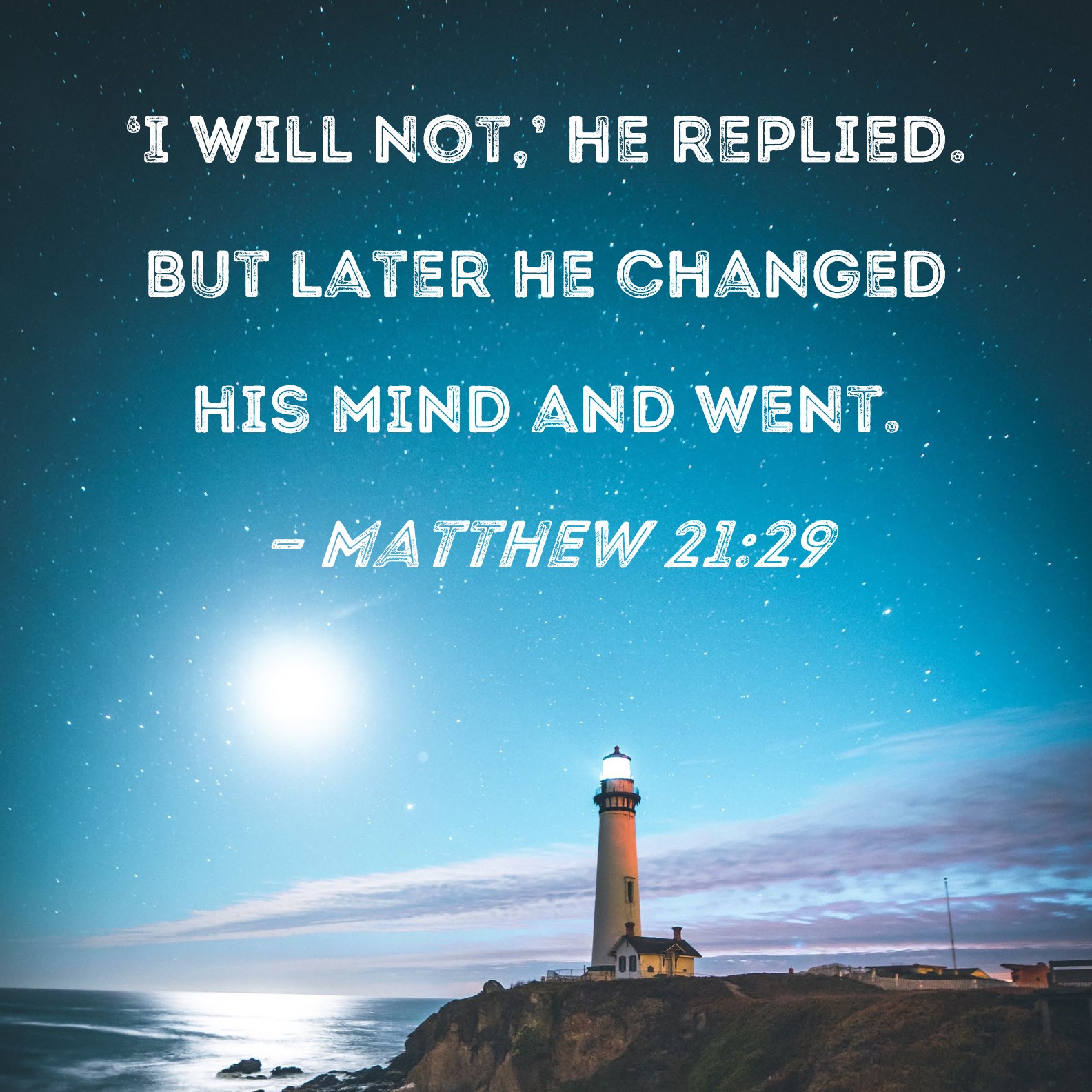 Matthew 2129 I will not,' he replied. But later he changed his mind