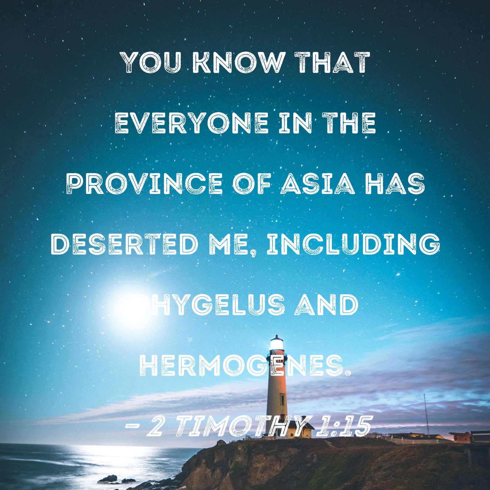 2 Timothy 115 You know that everyone in the Province of Asia has