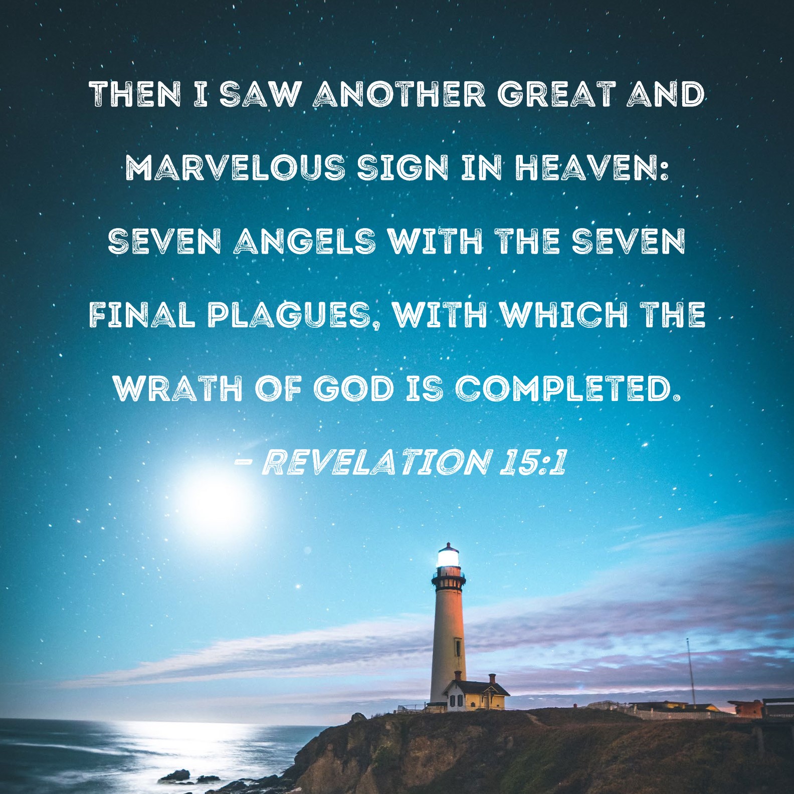 Revelation 151 Then I saw another great and marvelous sign in heaven seven angels with the