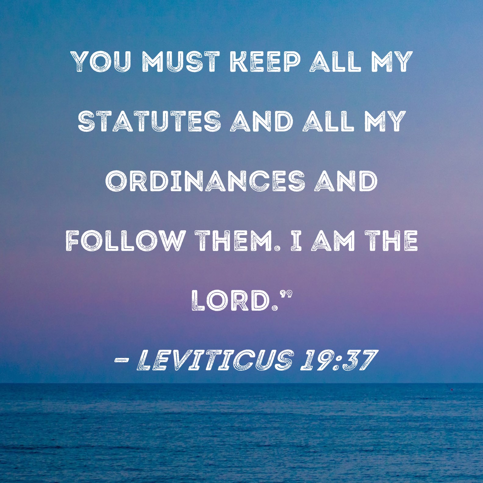 Leviticus 1937 You must keep all My statutes and all My ordinances and
