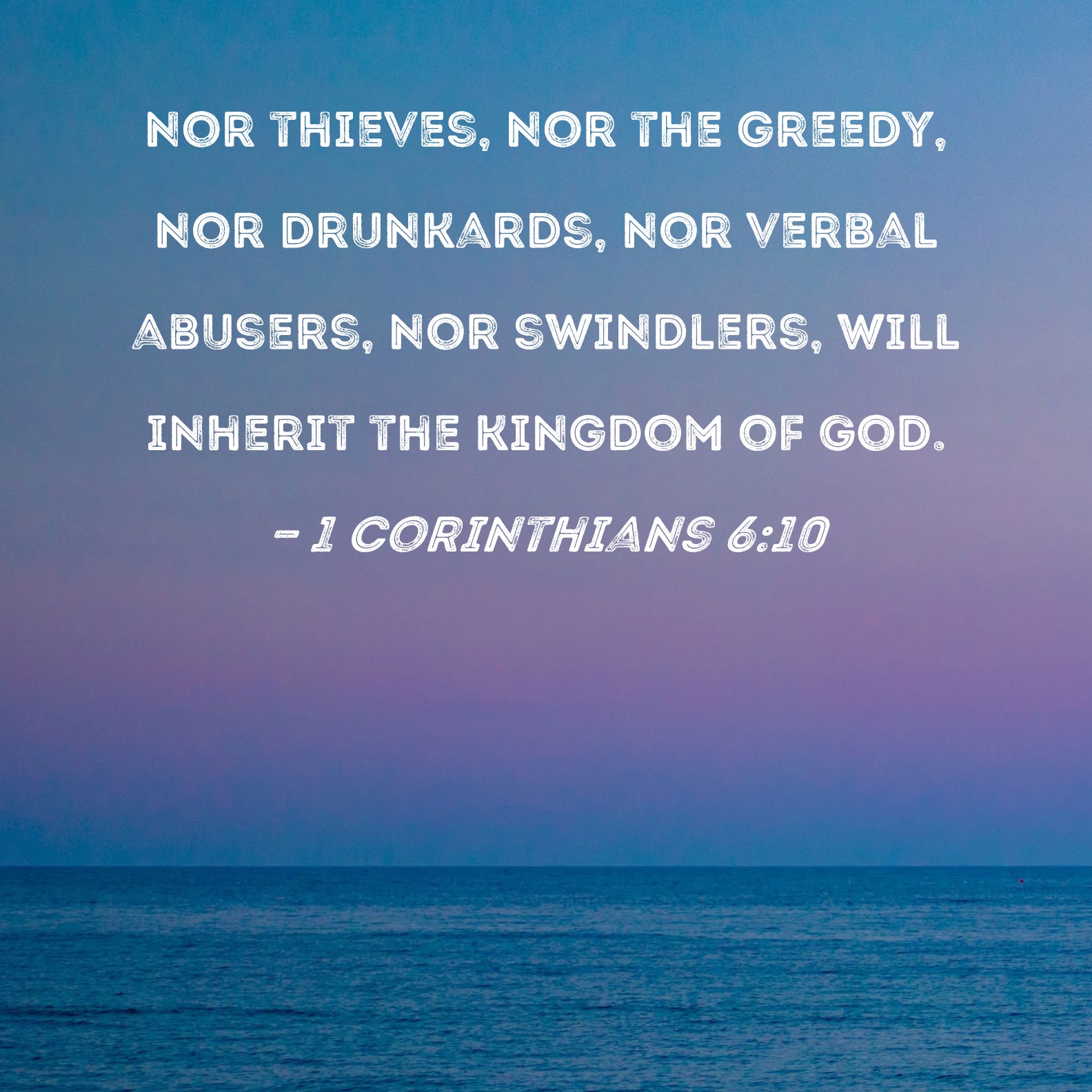 1 Corinthians 610 nor thieves, nor the greedy, nor drunkards, nor