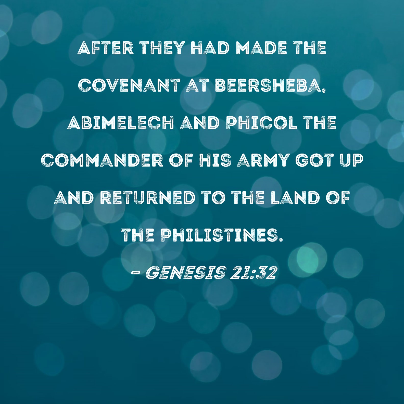 Genesis 2132 After they had made the covenant at Beersheba, Abimelech