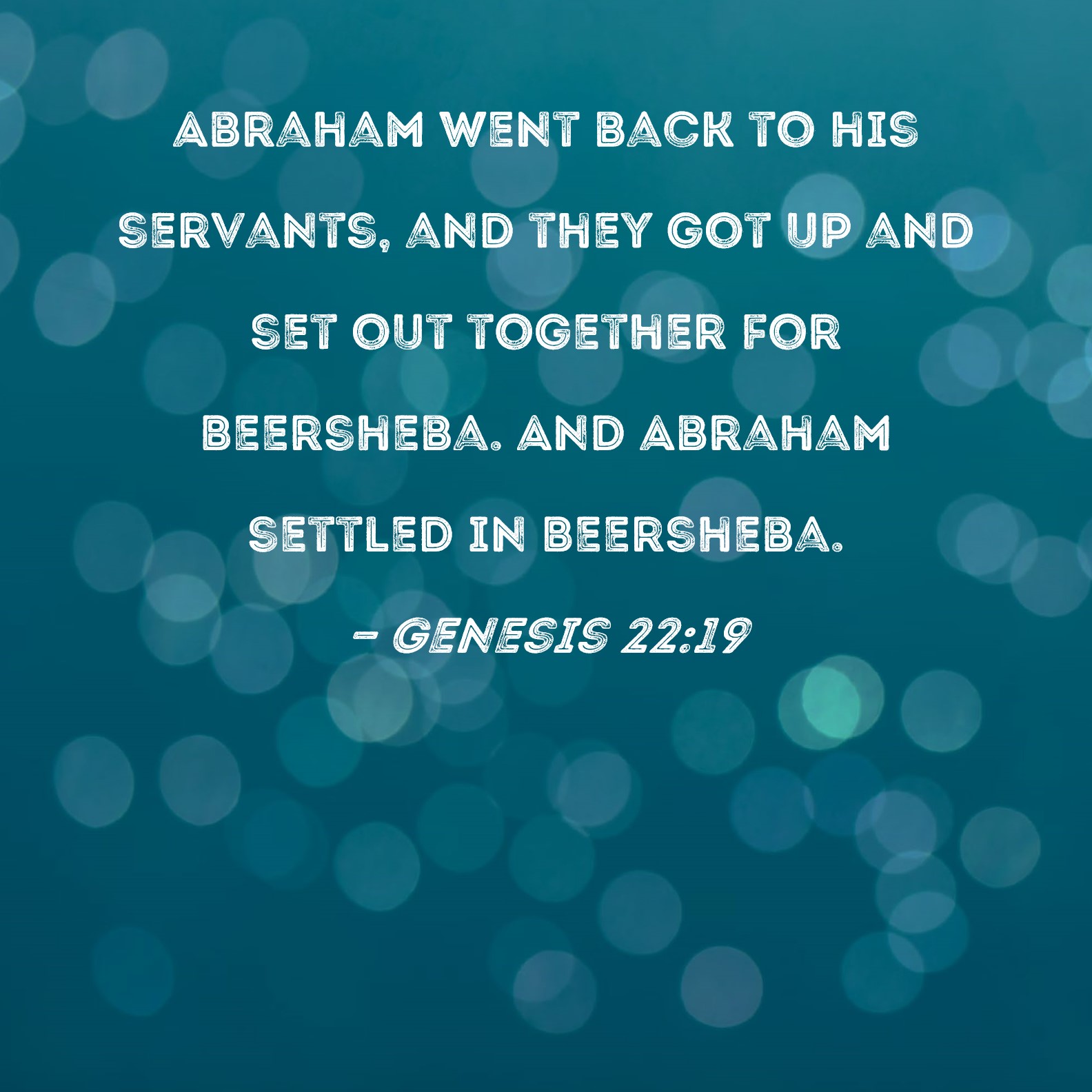 Genesis 2219 Abraham went back to his servants, and they got up and