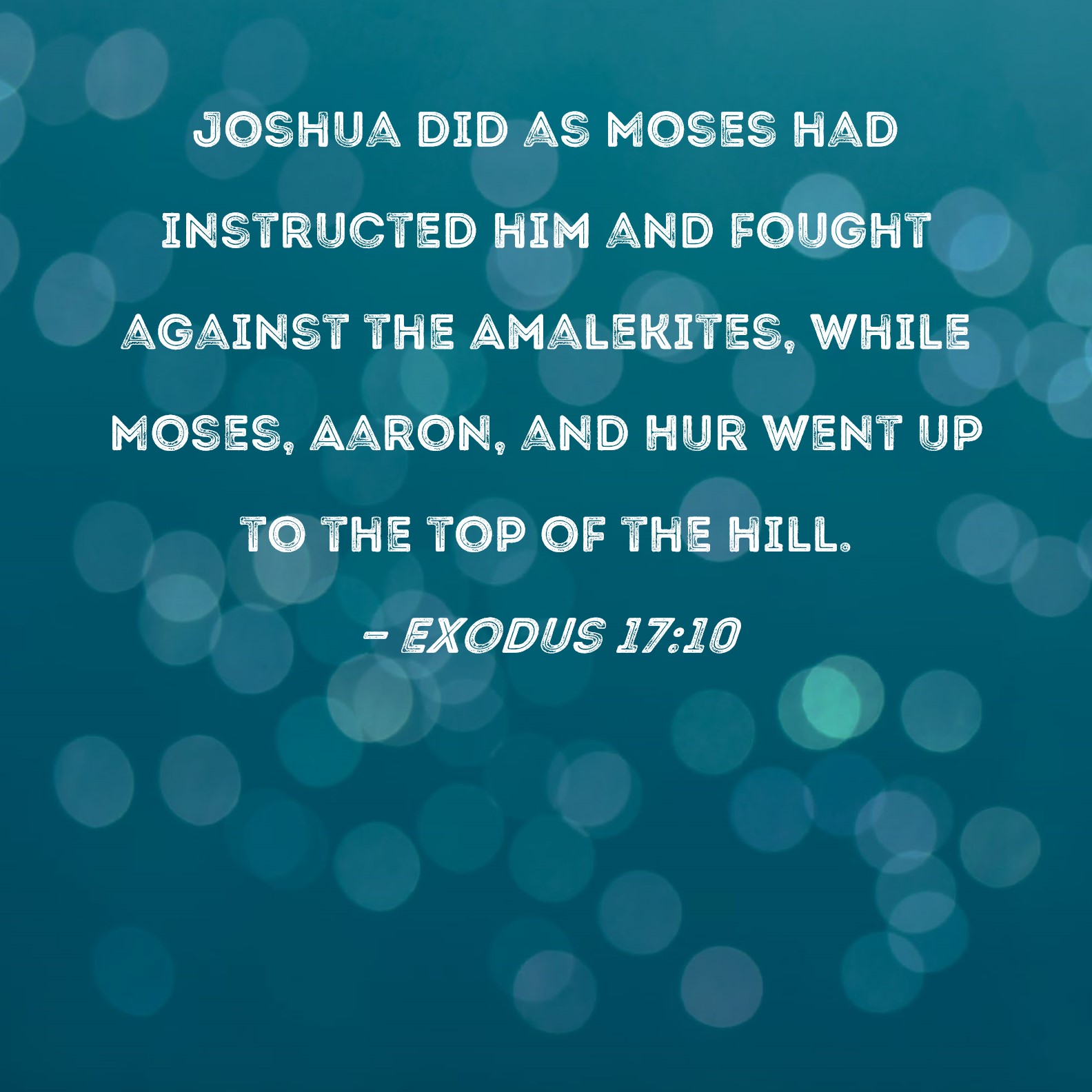 Exodus 1710 Joshua did as Moses had instructed him and fought against