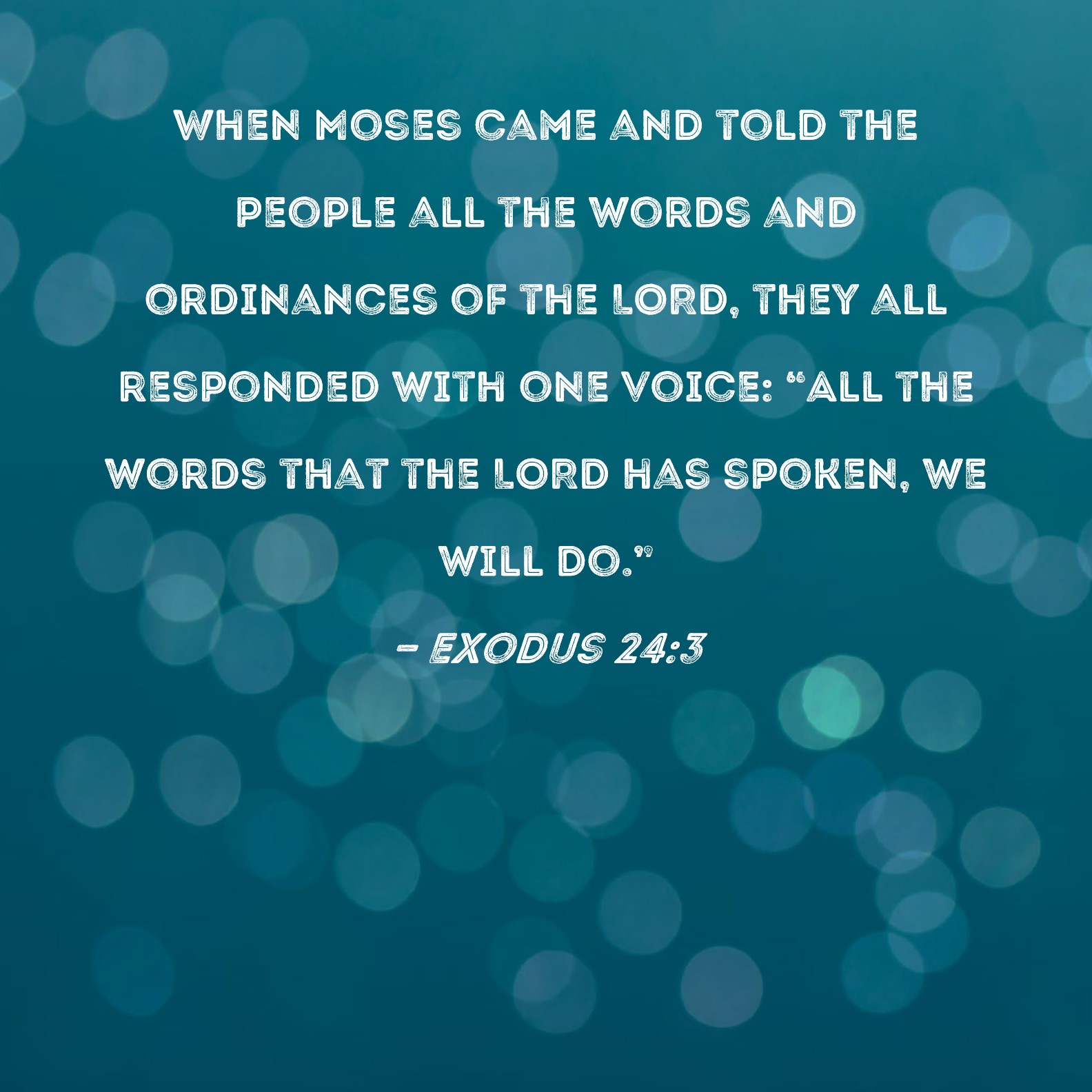 Exodus 243 When Moses came and told the people all the words and