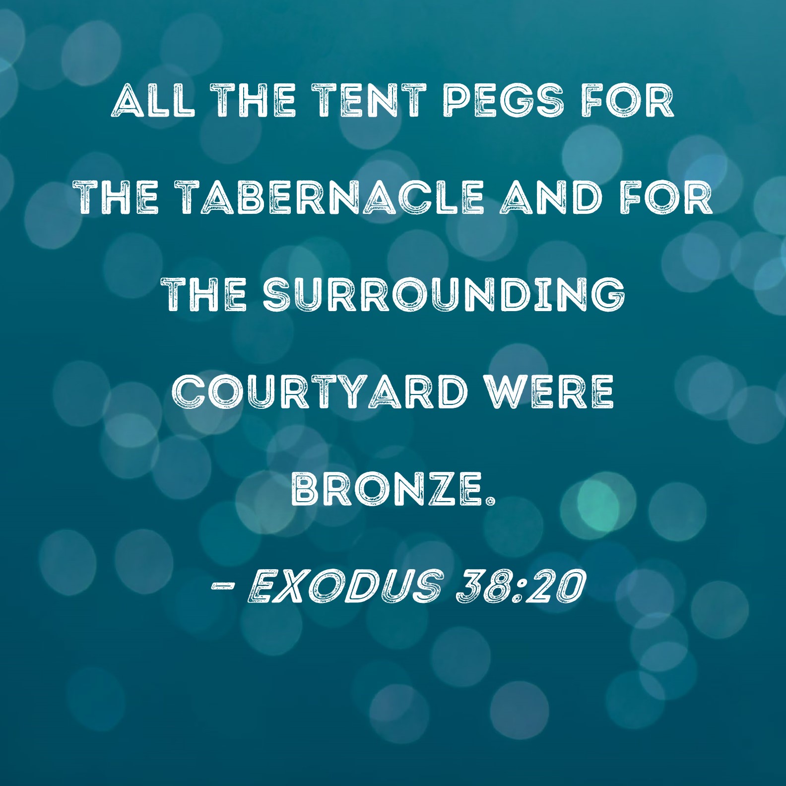 Exodus 3820 All the tent pegs for the tabernacle and for the