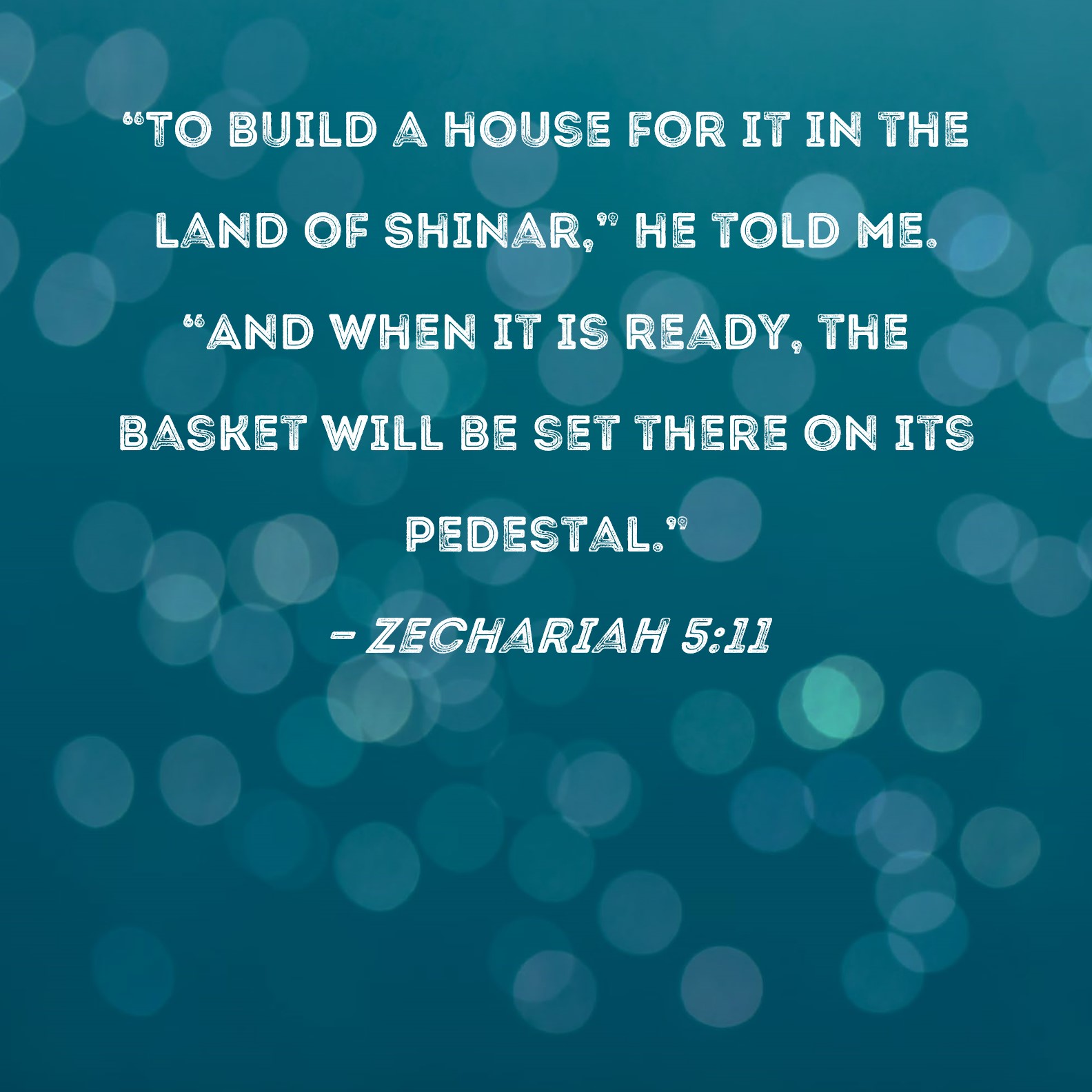 Zechariah 511 "To build a house for it in the land of Shinar," he told