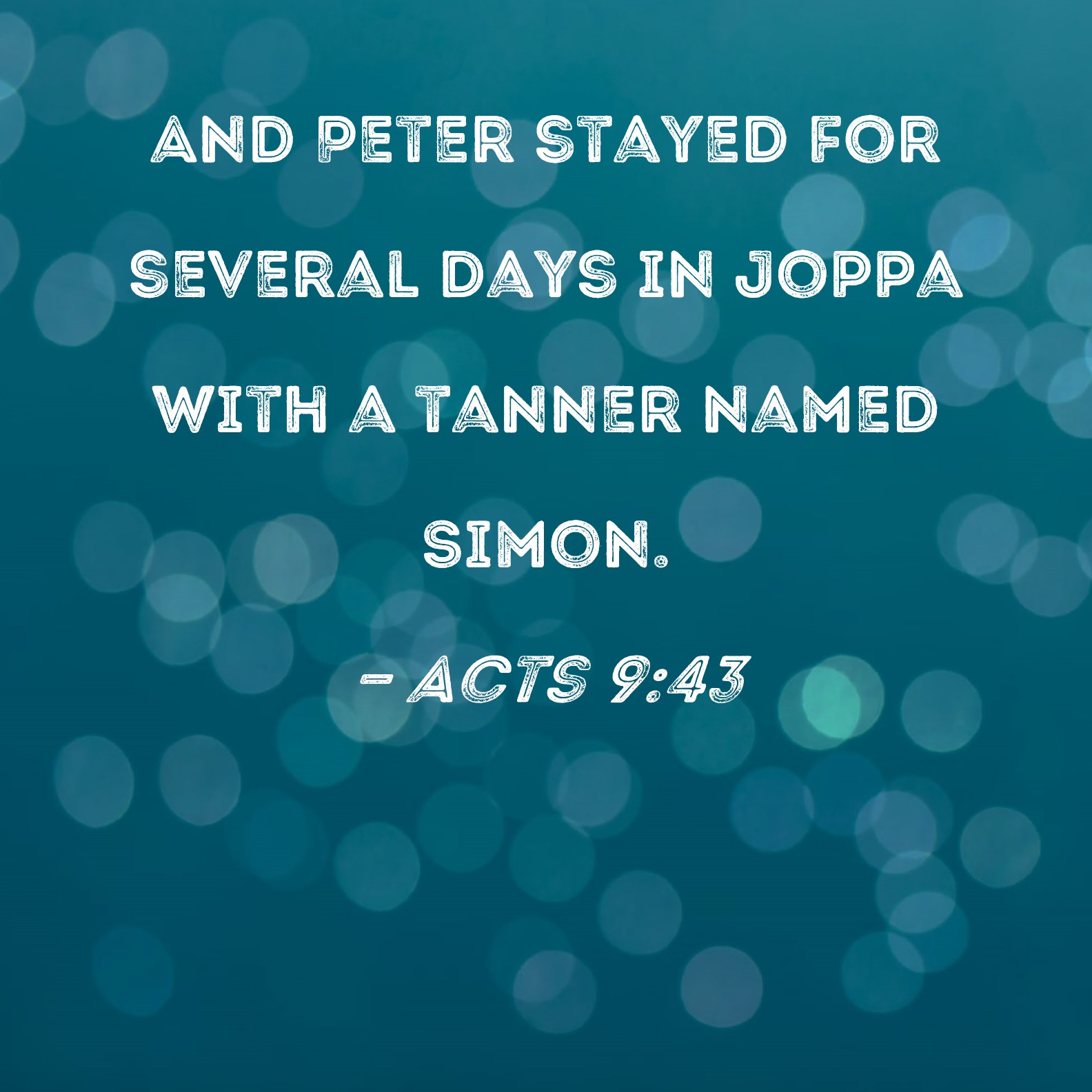 Acts 943 And Peter stayed for several days in Joppa with a tanner
