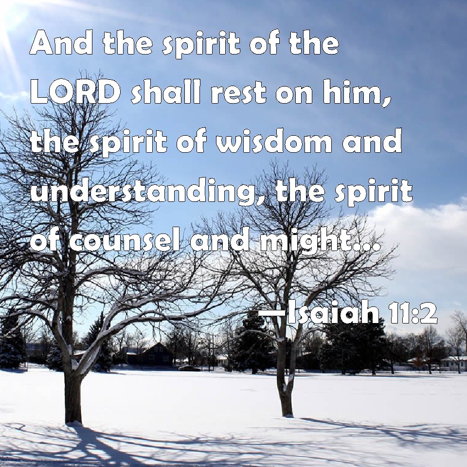 Isaiah 112 And the spirit of the LORD shall rest on him, the spirit of