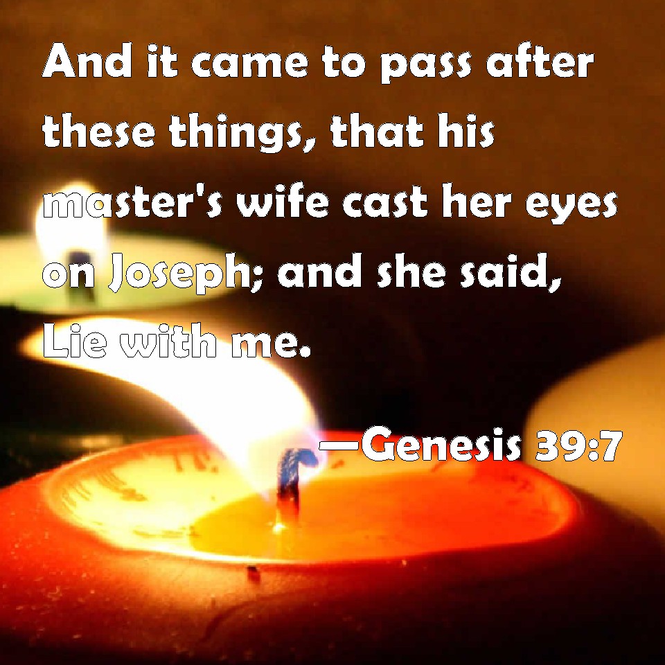 Genesis 397 And it came to pass after these things, that his master's