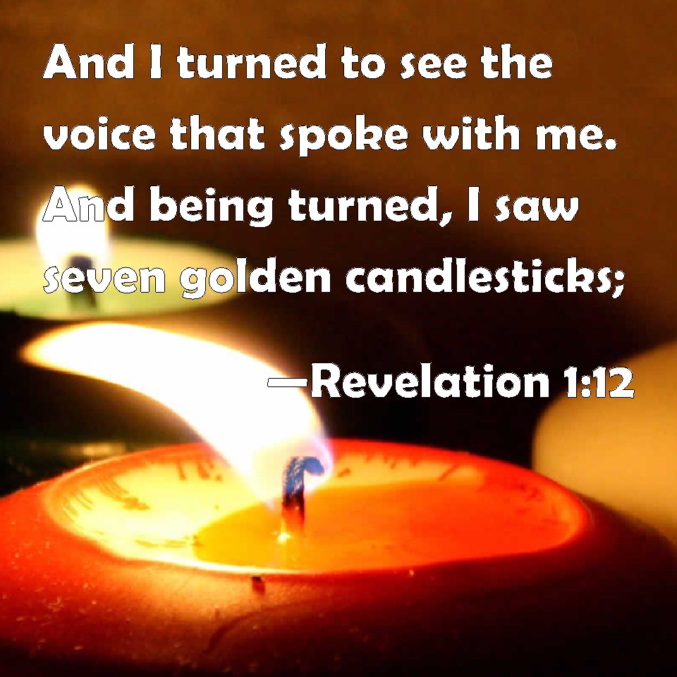 Revelation 112 And I turned to see the voice that spoke with me. And