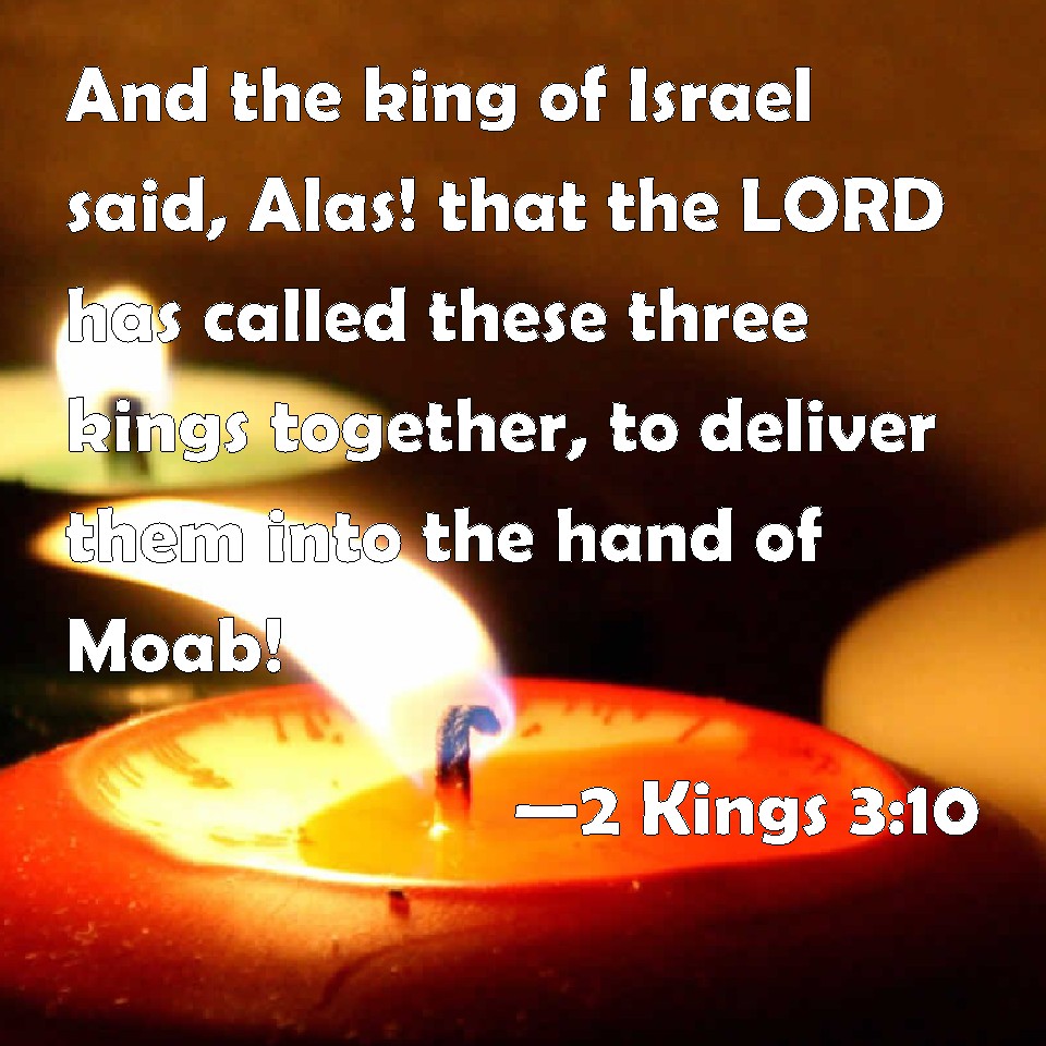 2 Kings 310 And the king of Israel said, Alas! that the LORD has