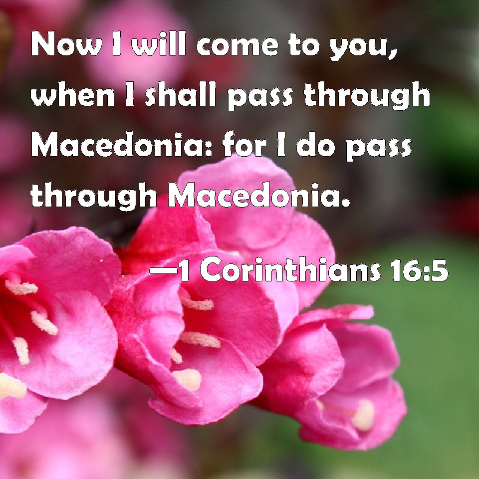 1 Corinthians 165 Now I will come to you, when I shall pass through