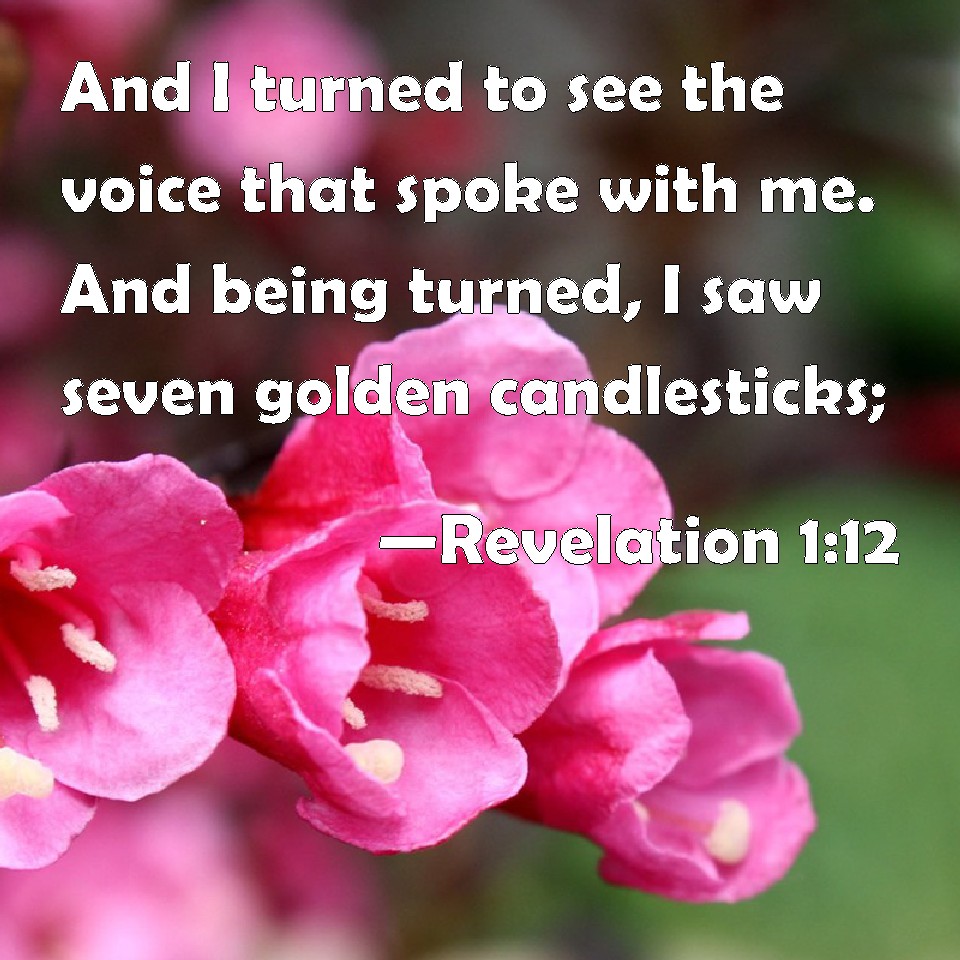 Revelation 112 And I turned to see the voice that spoke with me. And