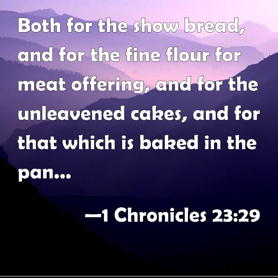 1 Chronicles 2329 Both for the show bread, and for the fine flour for