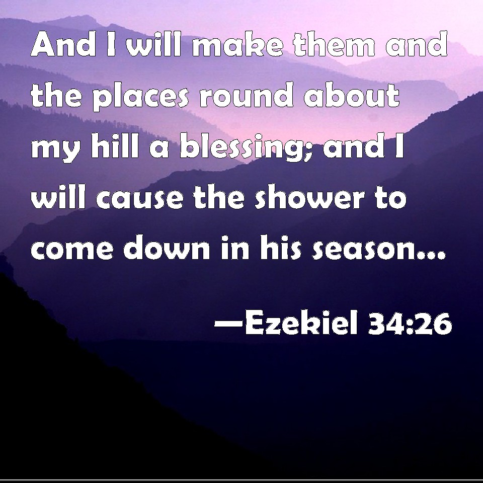 Ezekiel 3426 And I will make them and the places round about my hill a