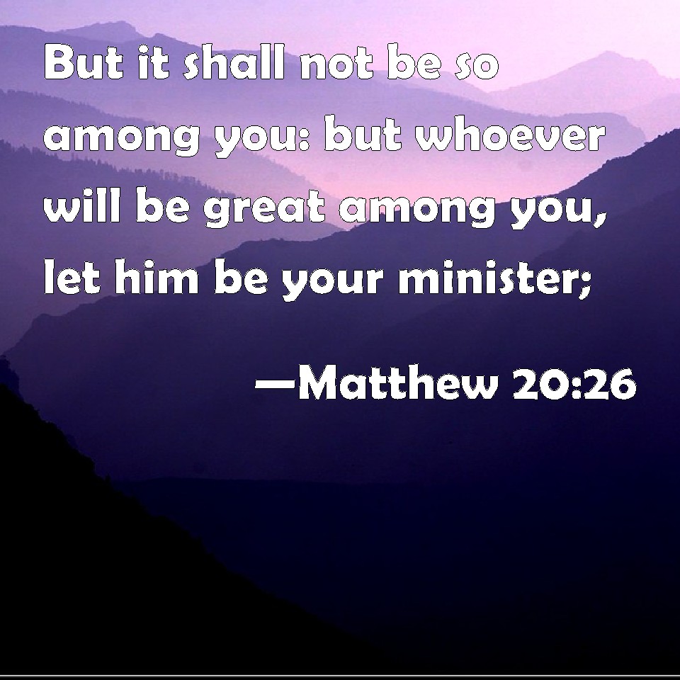 Matthew 2026 But it shall not be so among you but whoever will be