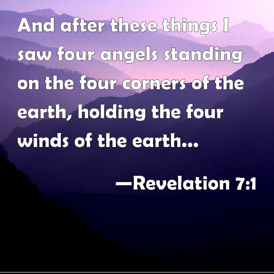 Revelation 71 And after these things I saw four angels standing on the