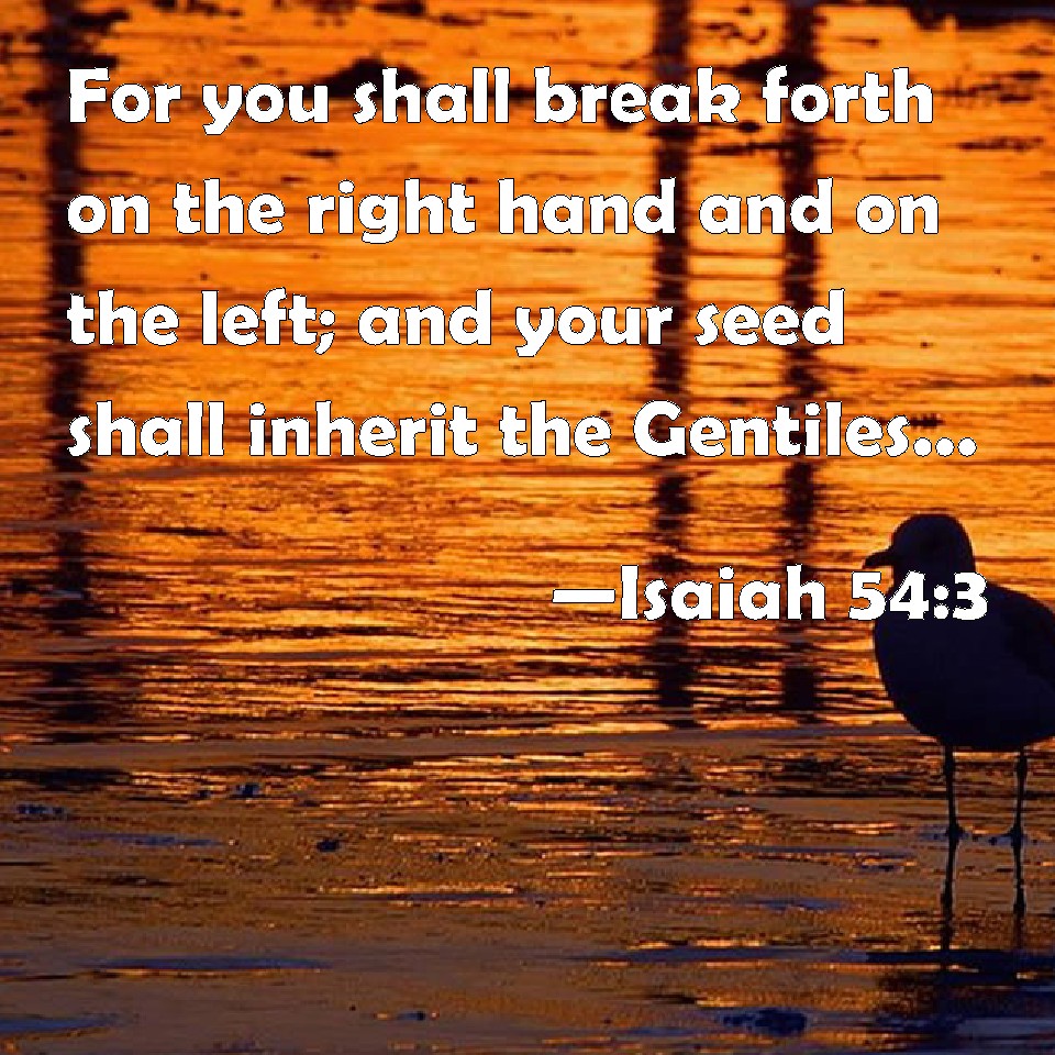 Isaiah 543 For you shall break forth on the right hand and on the left