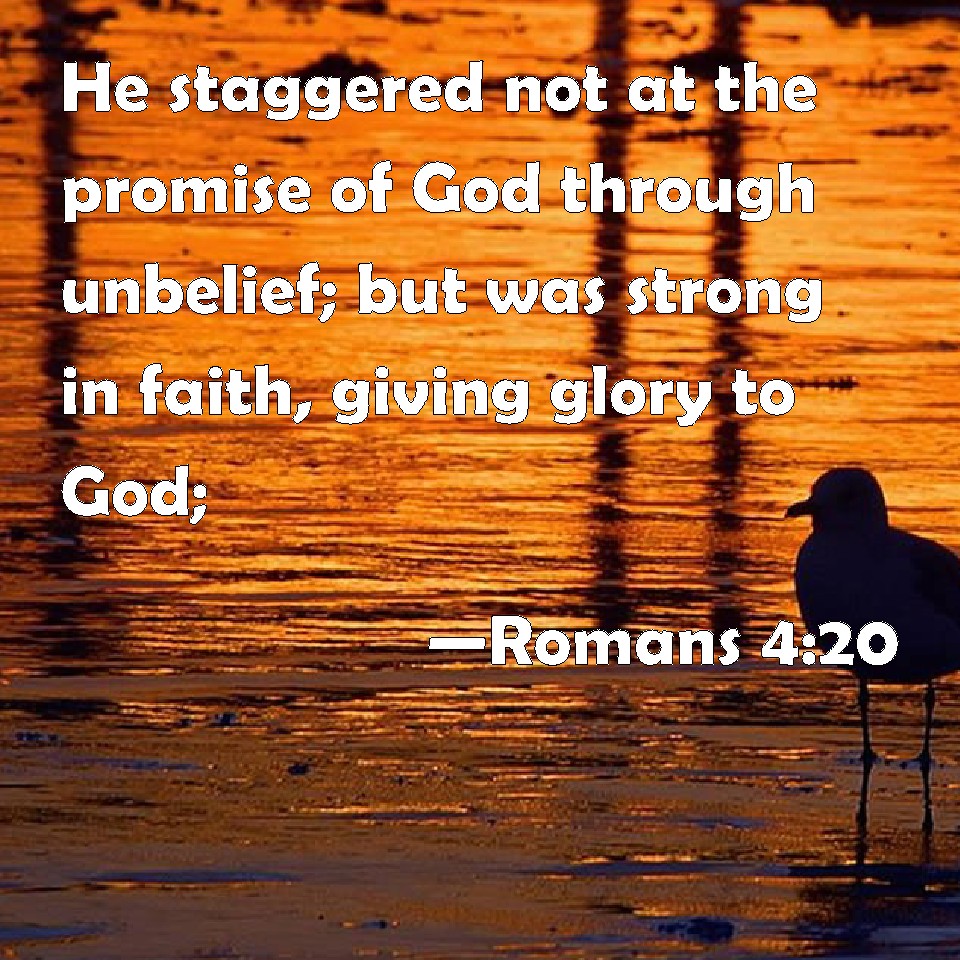Romans 420 He staggered not at the promise of God through unbelief