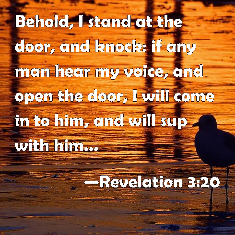 Revelation 320 Behold, I stand at the door, and knock if any man hear