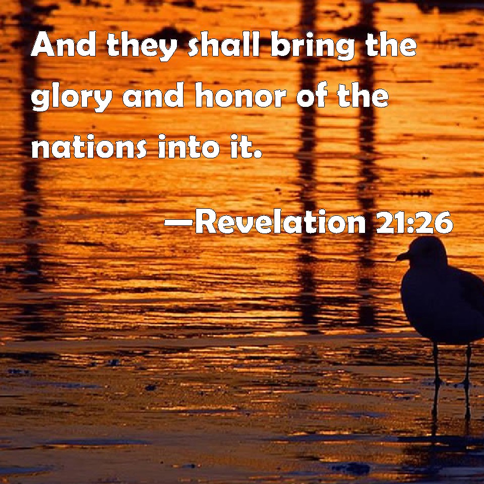 Revelation 2126 And they shall bring the glory and honor of the