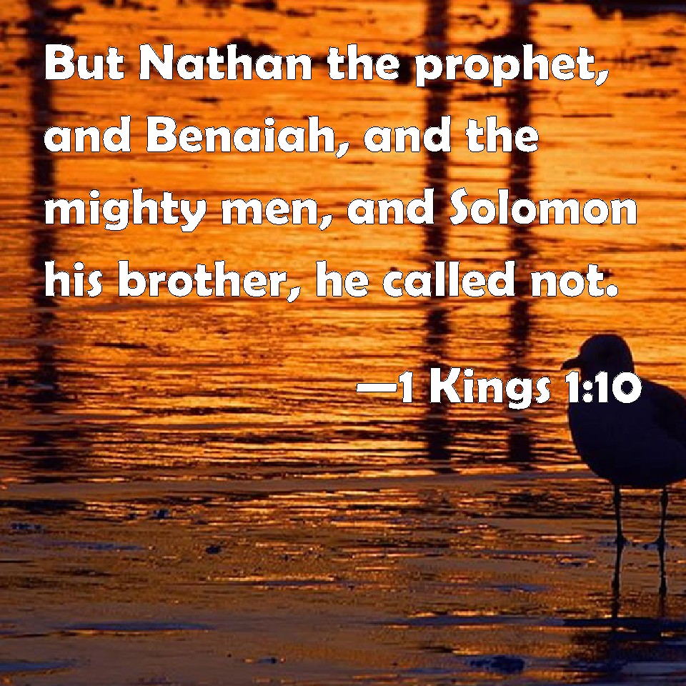 1 Kings 110 But Nathan the prophet, and Benaiah, and the mighty men