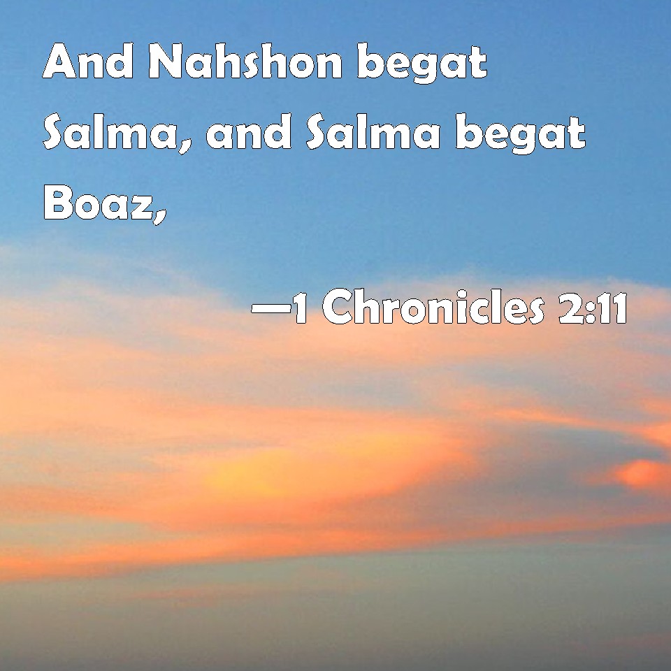 1 Chronicles 211 And Nahshon begat Salma, and Salma begat Boaz,