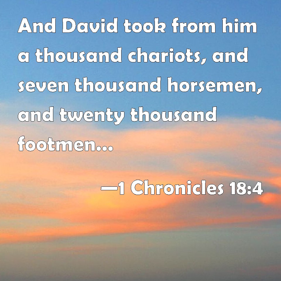 1 Chronicles 184 And David took from him a thousand chariots, and