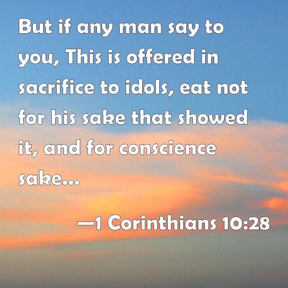 1 Corinthians 1028 But if any man say to you, This is offered in