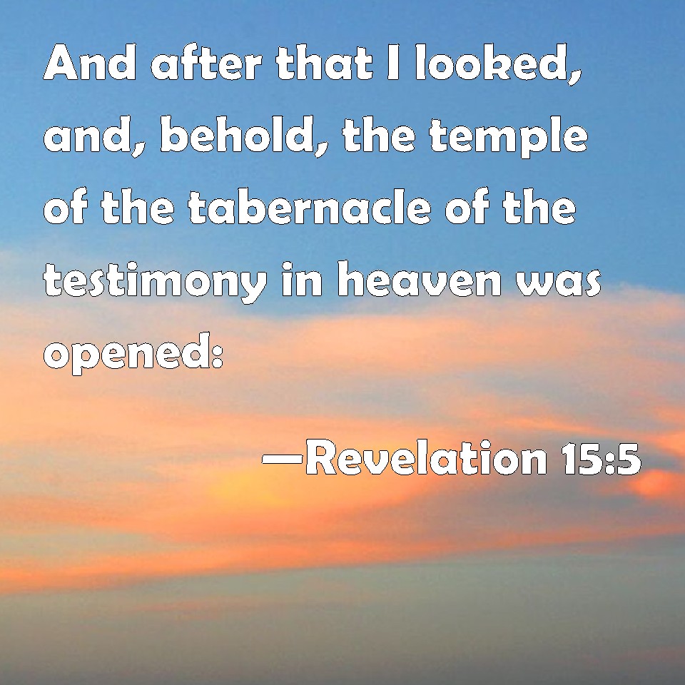 Revelation 155 And after that I looked, and, behold, the temple of the
