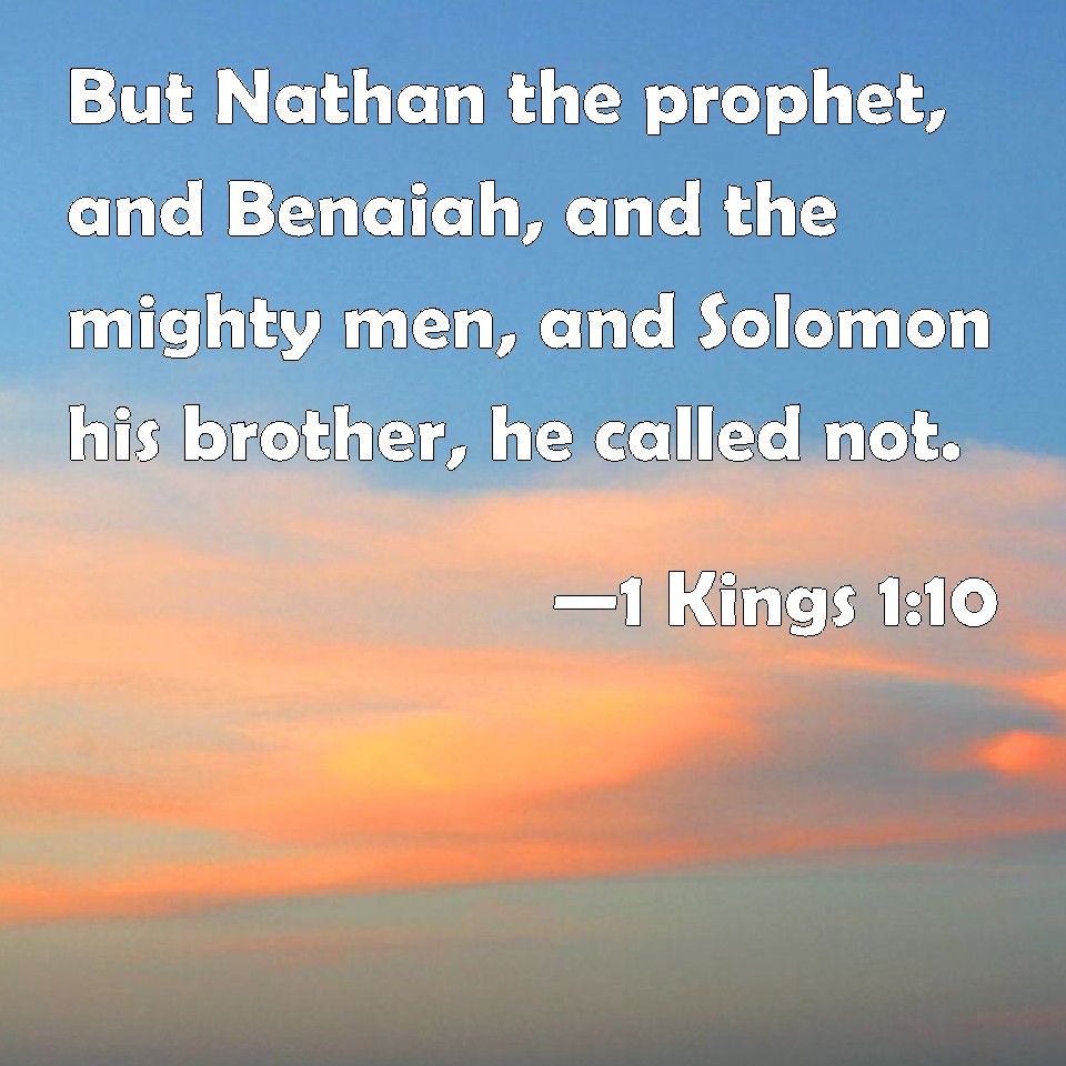 1 Kings 110 But Nathan the prophet, and Benaiah, and the mighty men