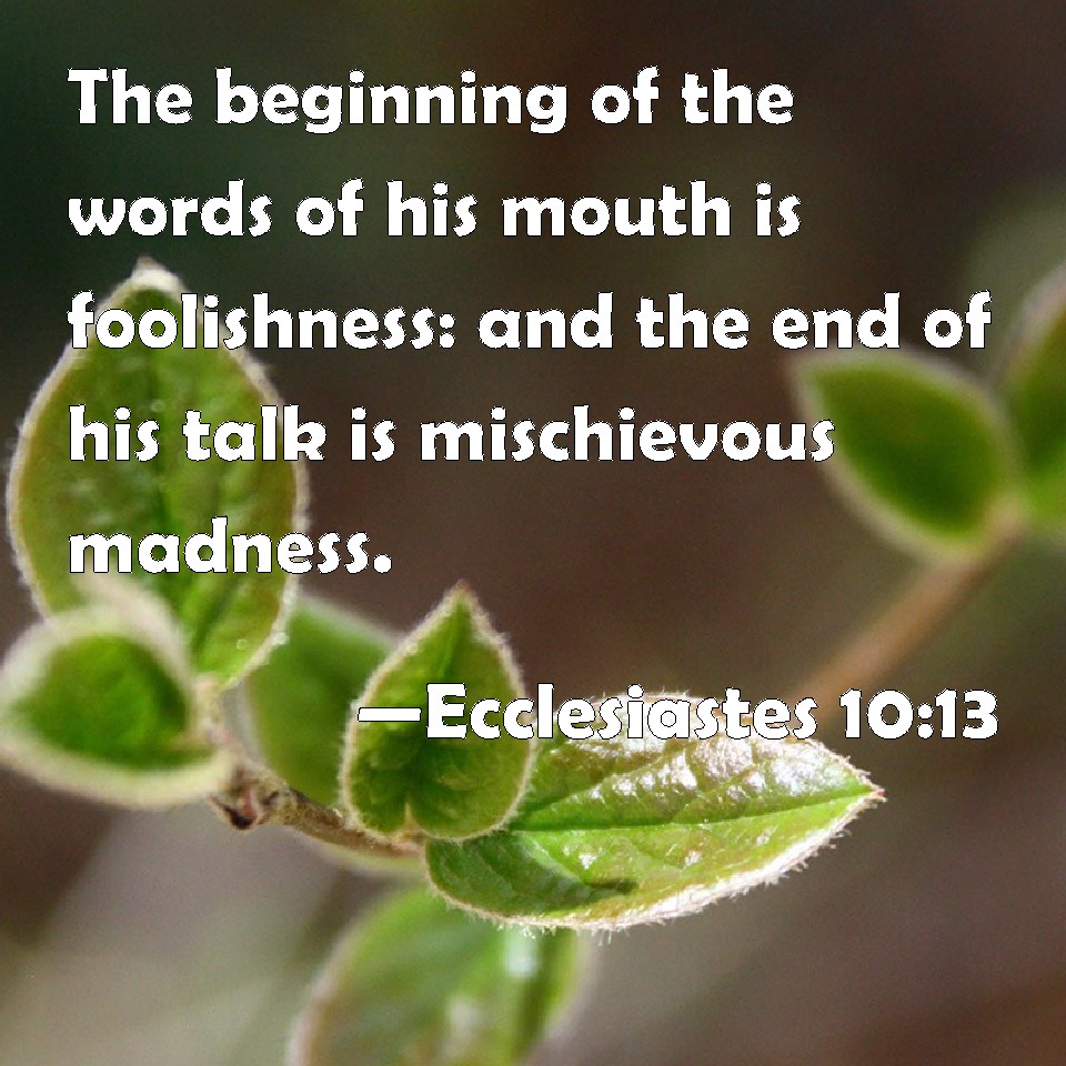 Ecclesiastes 1013 The beginning of the words of his mouth is