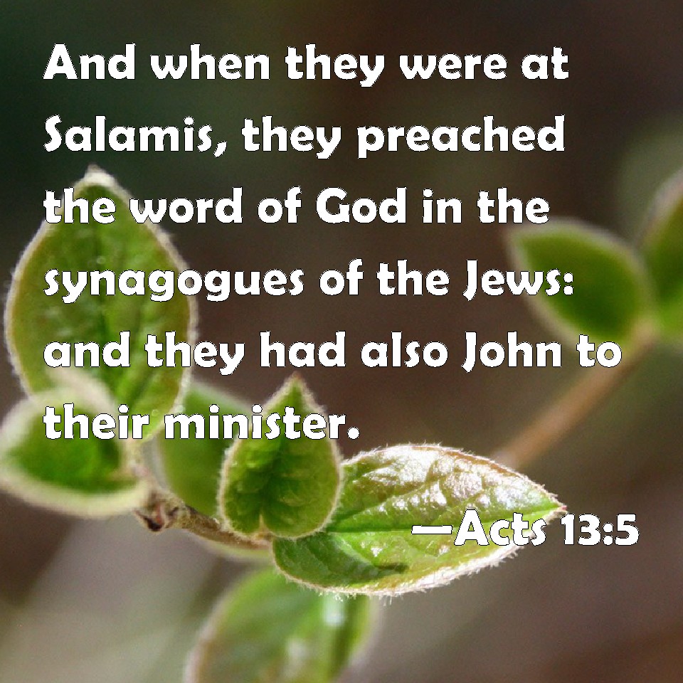 Acts 135 And when they were at Salamis, they preached the word of God