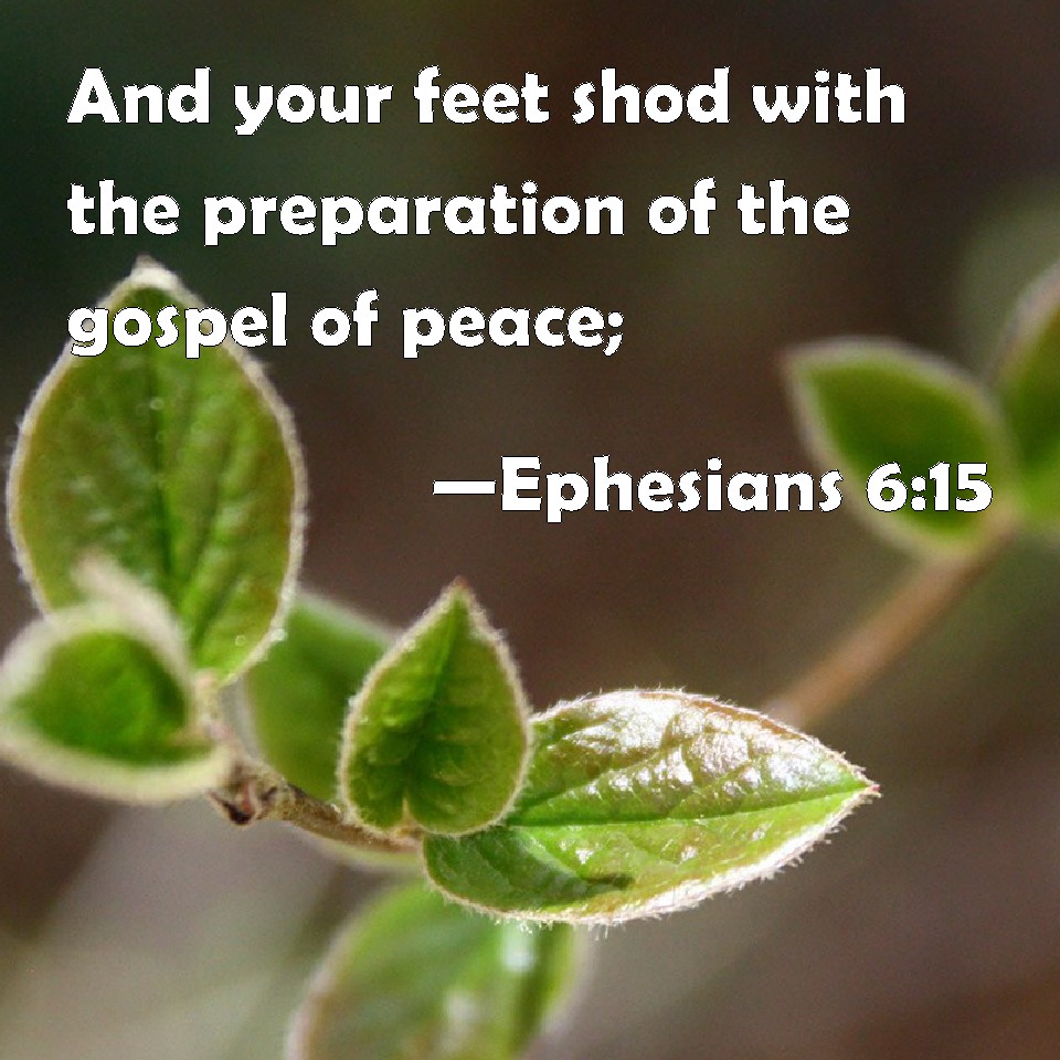 Ephesians 615 And your feet shod with the preparation of the gospel of