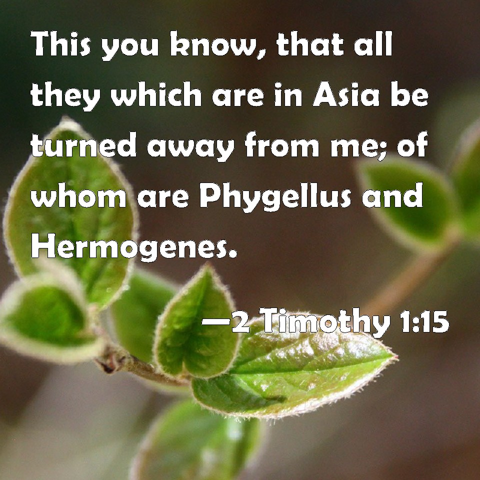 2 Timothy 115 This you know, that all they which are in Asia be turned