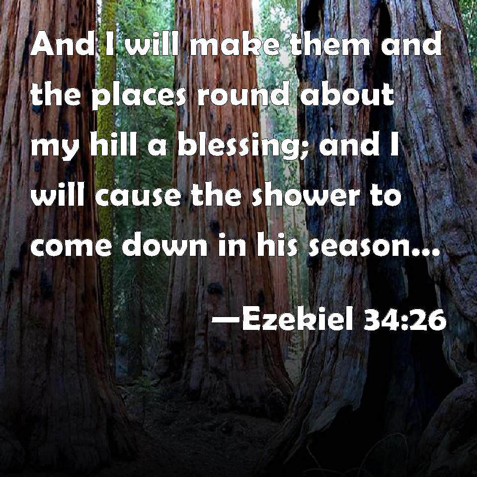 Ezekiel 3426 And I will make them and the places round about my hill a